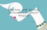 Getting and Giving Information About People