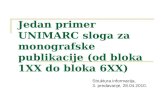 Jedan primer UNIMARC sloga za monografske publikacije (od bloka 1XX do bloka 6XX)
