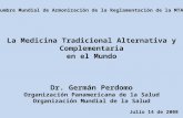 La Medicina Tradicional Alternativa y Complementaria en el Mundo Dr. Germán Perdomo