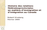 Histoire des relations fédéralesprovinciales en matière d’immigration et d’intégration au Canada