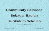 Community Services  Sebagai Bagian Kurikulum Sekolah e-mail: indrisgj@yahoo