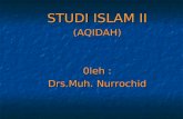 STUDI ISLAM II (AQIDAH) 0leh : Drs.Muh. Nurrochid