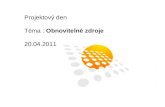 Projektový den    Téma :  Obnovitelné zdroje 20.04.2011