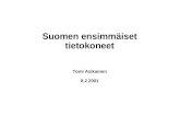 Suomen ensimmäiset tietokoneet Tomi Asikainen 8.2.2001