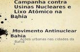 Campanha contra    Usinas Nucleares e   Lixo Atômico na Bahia Movimento Antinuclear Bahia