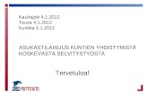 Kauhajoki 4.1.2012 Teuva 4.1.2012 Kurikka 5.1.2012 ASUKASTILAISUUS KUNTIEN YHDISTYMISTÄ