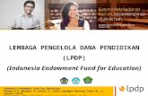 LEMBAGA PENGELOLA DANA PENDIDIKAN  (LPDP) ( Indonesia Endowment Fund for Education)