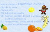 Názov aktivity:  Exotické ovocie Okruh:  Ja som Oblasť:  KO OŠ:  Zdravé potraviny