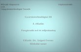 Gyártástechnológiai III 4. előadás  Forgácsoló erő és teljesítmény Előadó: Dr. Szigeti Ferenc