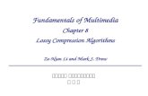 Fundamentals of Multimedia Chapter 8 Lossy Compression Algorithms Ze-Nian Li and Mark S. Drew