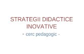 STRATEGII DIDACTICE INOVATIVE -  cerc pedagogic -
