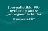 Journalistikk, PR-byråer og andre profesjonelle kilder