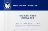 P řijímací řízení 2009/2010 od 1. 11. 2008 do 28. 2. 2009 is.muni.cz/prihlaska