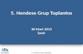 5. Hendese Grup Toplantısı 30 Mart 2013 İzmir