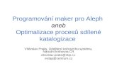 Programování maker pro Aleph  aneb Optimalizace procesů sdílené katalogizace