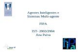 Agentes Inteligentes e Sistemas Multi-agente FIPA IST- 2003/2004 Ana Paiva