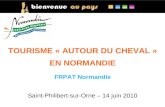 TOURISME « AUTOUR DU CHEVAL » EN NORMANDIE FRPAT Normandie Saint-Philibert-sur-Orne – 14 juin 2010