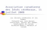 Association canadienne des lésés cérébraux, 11 juillet 2008