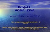Projekt  VODA  ŽIVÁ duben 2010 – leden 2011