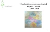 Evaluation réseau périnatal  région Centre   1999-2005