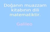 Doğanın muazzam kitabının dili  matematiktir. Galileo