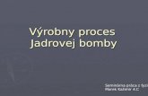 Výrobny proces  Jadrovej bomby