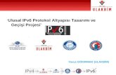 “ Ulusal IPv6 Protokol Altyapısı Tasarımı ve Geçişi Projesi ” Yavuz GÖKIRMAK (ULAKBİM)