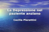 La Depressione nel paziente anziano Cecilia  Pierattini