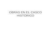OBRAS EN EL CASCO HISTÓRICO