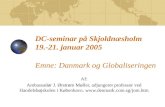 DC-seminar på Skjoldnæsholm  19.-21. januar 2005 Emne: Danmark og Globaliseringen