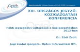Főbb jogszabályi változások a közigazgatásban 2013-ban Dr. Ződi Zsolt