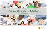 Vägar till en jämlik hälsa  Jonas Frykman Sveriges Kommuner och Landsting