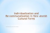 Individualization and  Re-communalization  in New Jewish Cultural  Forms
