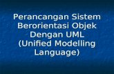 Perancangan Sistem Berorientasi Objek Dengan UML (Unified Modelling Language)