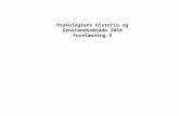Psykologiens Historie og Genstandsområde 2010 Forelæsning 9
