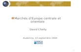 Marchés d’Europe centrale et orientale David Chelly Audencia, 14 septembre 2004