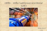 CERN – Veľký  h adrónový  urýchľovač (LHC)