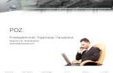 POZ:  Przedsiębiorczość, Organizacja i Zarządzanie Wojciech St. Mościbrodzki wojmos@wojmos