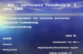 PKO – konference Trondheim d. 6 juni 2008 Forløbsprogrammer for kroniske patienter