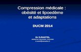 Compression médicale :  obésité et lipoedème et adaptations