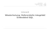 Vorlesung #8 Wiederholung: Referentielle Integrität/ Embedded SQL