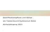 Qualifikationsphase und Abitur  am Tannenbusch-Gymnasium Bonn Abiturjahrgang 2015