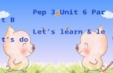 Pep 3 Unit 6 Part B          Let’s learn & let’s do