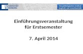 Einführungsveranstaltung für Erstsemester 7. April 2014
