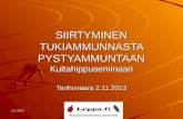 SIIRTYMINEN TUKIAMMUNNASTA PYSTYAMMUNTAAN Kultahippuseminaari Tanhuvaara 2.11.2013