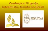 Conheça a 1ª Igreja Adventista-  Jesuíta  no Brasil