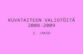 KUVATAITEEN VALIOTÖITÄ 2008-2009