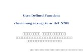 User-Defined Functions charturong.ee.engr.tu.ac.th/CN208