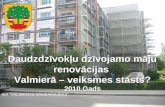 Daudzdzīvokļu dzīvojamo māju renovācijas  Valmierā – veiksmes stāsts? 2010.Gads