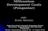Millennium Development Goals (Pengantar) oleh  Broto Wasisto